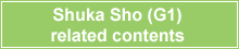 Shuka Sho (G1) related contents